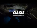 Lagu Oasis Late Night Drive Songs