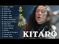 Download Lagu 喜多郎精选 喜多郎最好的 （全集）2022 Kitaro播放列表2021 Kitaro Greatest Hits New Playlist