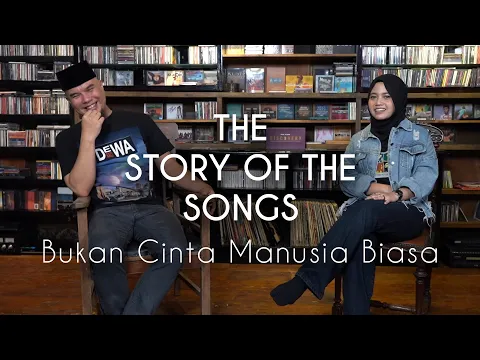 Download MP3 The Story Of The Songs: BUKAN CINTA MANUSIA BIASA