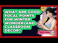What Are Good Focal Points For Winter Wonderland Classroom Decor - Your Crafty Classroom
