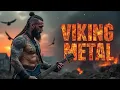 Download Lagu ⚔️ VIKING METAL | Norse-Inspired Heavy Metal Music Playlist | Epic Nordic Battle \u0026 Pagan War Themes
