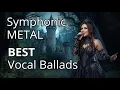 Best Symphonic Metal Vocal Ballads | Epic Female Voices | Powerful Symphonic Metal Music Mix