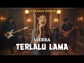 Vierra – Terlalu Lama (Rock Cover) by Yaudah Musik