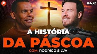A VERDADEIRA ORIGEM E O SIGNIFICADO DA PÁSCOA (Rodrigo Silva) | PrimoCast 432