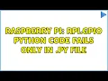 Raspberry Pi RPi GPIO python code fails only in py file 2 Solutions