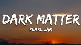 Pearl Jam - Dark Matter (Lyrics)