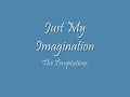 The Temptations- Just My Imagination lyrics