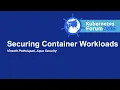 Securing Container Workloads - Vineeth Pothulapati Aqua Security