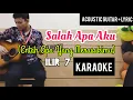 Download Lagu Salah Apa Aku ( Entah Apa Yang Merasukimu) KARAOKE - ILIR7 (Acoustic Guitar + Lyric)