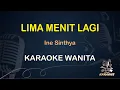 Download Lagu LIMA MENIT LAGI - Karaoke Nada Wanita || Ine Sinthya [ KOPLO ]