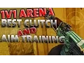 CS GO - 1v1 Arena Best Clutch Aim Training