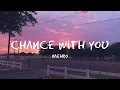 Download Lagu mehro - chance with you (lyrics)