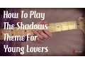 Download Lagu How to play Theme For Young Lovers by the Shadows - Guitar Lesson Tutorial