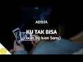 Download Lagu Ku Tak Bisa - Adista (Cover + Lirik) by Ivan Sany
