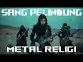 Lagu SANG PELINDUNG-MU - GOTHIC POWER METAL RELIGI [Surah An-Nas]