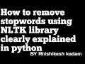 Remove stopwords using nltk library clearly explained in python jupyter notebook