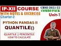 Quantile Quartile in Pandas Unit-1 Data Handling and Visualization IP Class 12 Tutorial 21-22