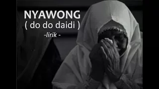 nyawong do do daidi hq lirik 