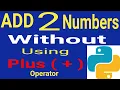Addition of Two Numbers without using plus operator in Python Add 2 Numbers without using
