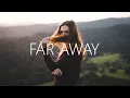 Download Lagu X6zt - Far Away (Lyrics)