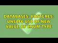 Databases Postgres Unsafe use of new value of enum type