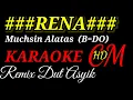 Download Lagu RENA-Muchsin Alatas, KARAOKE REMIX DUT ASYIK