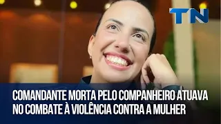 Comandante morta pelo companheiro atuava no combate à violência contra a mulher
