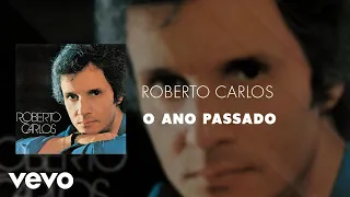 Roberto Carlos - O Ano Passado (Áudio Oficial)
