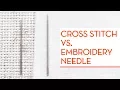 Cross stitch vs Embroidery needle - What s the difference