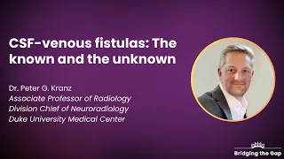 CSF-Venous Fistulas: The Known and Unknown, by Dr. Peter Kranz