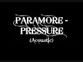 Paramore - Pressure ACOUSTIC + Lyrics