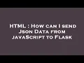HTML How can I send Json Data from javaScript to Flask