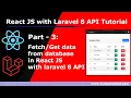 React JS with Laravel 8 API data from database in React JS with laravel 8 api - Part 3