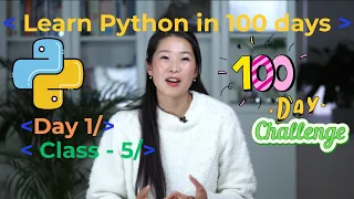 Learn Python in 100 days - Day 1 Class 5