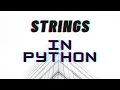 STRINGS IN PYTHON FOR BEGINNERS-Session 3
