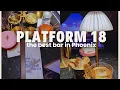 We found the BESt bar in Phoenix AZ Platform 18 is a MUST visit