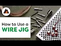 How To Use a Wire Jig