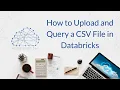 How to Upload and Query a CSV File in Databricks