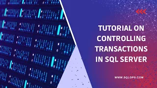 Tutorial on Controlling Transactions in SQL Server Controlling Transactions use cases