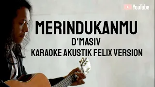 Download Karaoke Akustik  - Merindukanmu - D'Masiv (Felix Irwan version) MP3