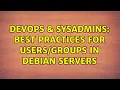 DevOps SysAdmins Best practices for in Debian servers 3 Solutions