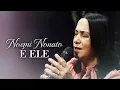 Download Lagu Noemi Nonato - É Ele (Acústico)