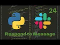 24 How to Make a Slack App Respond to Message Creation Using Python