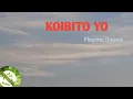 Download Lagu KOIBITO YO MAYUMI ITSUWA  LIRIK BY AADC BAMBU