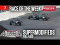 FULL RACE Supermodifieds at Oswego Speedway Sweet Mfg Race Of The Week