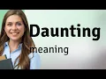 Daunting DAUNTING definition