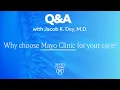 Choosing Mayo Clinic Dr Jacob Dey Mayo Clinic