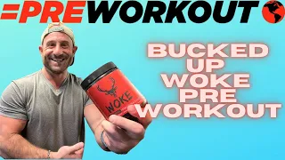 HERE ARE THE FACTS Bucked Up WOKE Pre-Workout Review