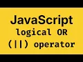 JavaScript Logical OR Explained Simply - JavaScript Course 2026