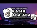 Download Lagu DJ_KASIH_ABA_ABA_ENAFF_TIKTOK_VERSION_SOUND__VIRAL_2025